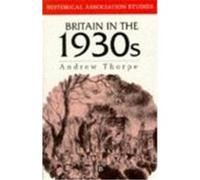 Britain in the 1930s, Historical Association Studies Andrew Thorpe (Auteur)