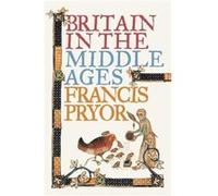 Britain in the Middle Ages by Francis Pryor Paperback Book Francis Pryor (Auteur)
