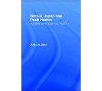 Britain Japan and Pearl Harbour by Antony Best Best (Auteur)