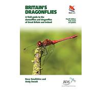 Britain`s Dragonflies: A field guide to the damselflies and dragonflies of Great Britain and Ireland