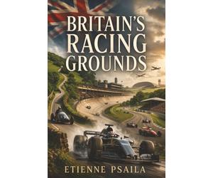 Britain’s Racing Grounds: How Hills, Circuits, Airfields, and Parkland Roads Built a Motorsport Nation