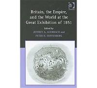 Britain, the Empire, and the World at the Great Exhibition of 1851