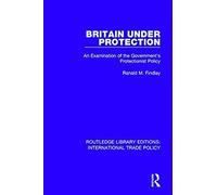 Britain Under Protection : An Examination Of The Government's Protectionist Policy