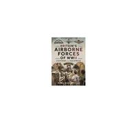 Britain's Airborne Forces Of Wwii