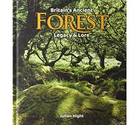 Britain's Ancient Forest: Legacy and lore