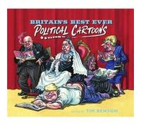 Britains Best Ever Political Cartoons by Tim Benson Tim Benson (Auteur)