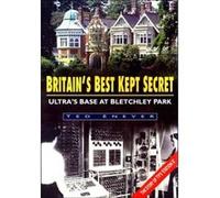 Britain's Best Kept Secret: Ultra's Base at Bletchley Park Ted Enever (Auteur)