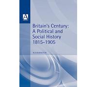 Britain's Century: A Political and Social History, 1815-1905
