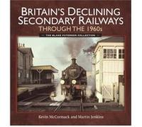 Britains Declining Secondary Railway/60S Kevin Mccormack, Martin Jenkins (Auteur)
