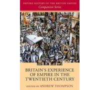 Britain's Experience of Empire in the Twentieth Century (Oxford History of the