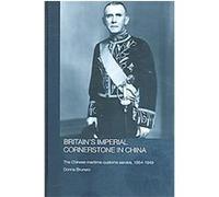Britain's Imperial Cornerstone in China, Routledge Studies in the Modern History of Asia Donna Brunero (Auteur)