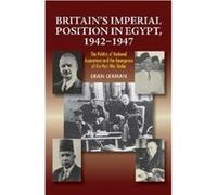 Britains Imperial Position in Egypt 19421947 by Dr. Eran Lerman Dr. Eran Lerman (Auteur)