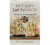 Britain's Last Invasion: The Battle of Fishguard, 1797