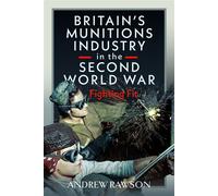 Britain's Munitions Industry in the Second World War Fighting Fit - Andrew Rawson - Pen and Sword Military - ebook (ePub) - Livre