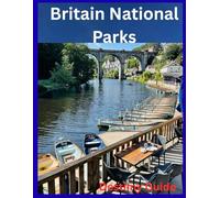 Britain's National Parks: An Adventurer's Guide to the Greatest Landscapes of England, Scotland, and Wales