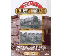 Britain's Railway Heritage - Driving And Firing In The North West - Vol. 1