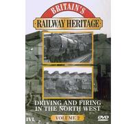 Britain's Railway Heritage - Britain's Railway Heritage - Driving and Firing in Nw Vol. 2 [Import anglais]