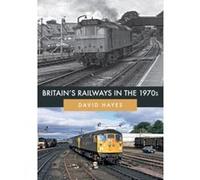 Britain's Railways in the 1970s - [Version Originale] David Hayes (Auteur)