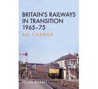 Britain's Railways In Transition 1965-75
