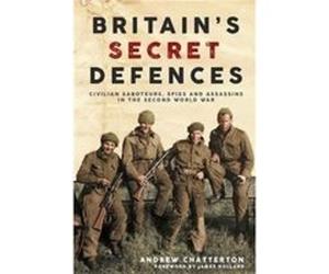 BritainS Secret Defences by Andrew Chatterton Andrew Chatterton (Auteur)
