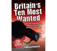 Britain's Ten Most Wanted Vanessa Howard (Auteur)