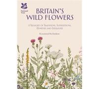 Britains Wild Flowers by National Trust Books Rosamond Richardson (Auteur)