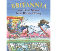 Britannia: 100 Great Stories From British History