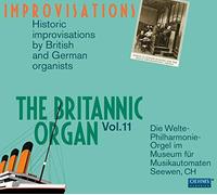 Britannic Organ Vol 11/Improvisations Historiques par des Organistes Britanniques et Allemands