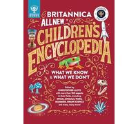 Britannica All New Children’s Encyclopedia - Updated Edition: What We Know & What We Don't