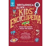 Britannica All New Kids' Encyclopedia: Updated Edition - What We Know & What