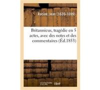 Britannicus, tragédie en 5 actes, avec des notes et des commentaires Jean Racine (Auteur)