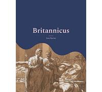 Britannicus: Une grande tragédie de 1669