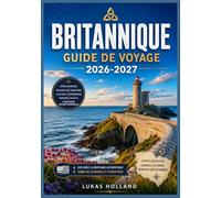 BRITANNIQUE GUIDE DE VOYAGE 2026-2027: Guide complet des villes médiévales, des îles à marée basse et de la côte sauvage du Finistère