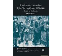 British Aestheticism And The Urban Working Classes, 1870-1900