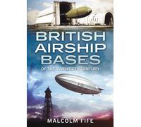 British Airship Bases Of The Twentieth Century
