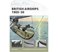 British Airships 1905-30, New Vanguard Series Ian Castle (Auteur)