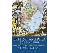 British America 1500-1800: Creating Colonies, Imagining an Empire