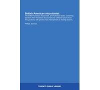 British American elocutionist: The British American elocutionist, and rhetorical reader, containing elections from Knowles's elocutionist and ... rules interspersed as reading lessons.