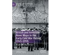 British And American News Maps In The Early Cold War Period, 1945-1955