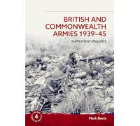 British and Commonwealth Armies 1939-45: Supplement Volume 2