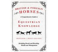 British and Foreign Horses A Comprehensive Guide to Equestrian Knowledge Including Breeds and Breeding Health and Management - Various - Read Books - Livr VariousVarious (Auteur)
