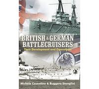 British and German Battlecruisers: Their Development and Operations