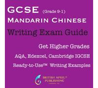British April Publishing® GCSE Chinese Mandarin (Complete Guide) Writing Exam Skills - Ready to Use™ Essay Examples: Must-Have Guide to Higher Grades ... & Answers) AQA Edexcel Cambridge IGCSE