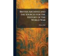 British Archives and the Sources for the History of the World War
