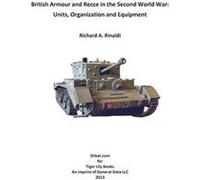 British Armour and Recce in the Second World War - Richard a. Rinaldi - General Data LLC - Livre en Anglais Richard a. RinaldiRichard a. Rinaldi (Auteur)
