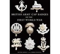 British Army Cap Badges of the First World War, Shire Collections Peter Doyle (Auteur)