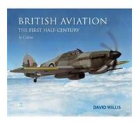 British Aviation The First Half Century by Richard Molloy Richard Molloy (Auteur)