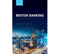 British Banking: Continuity And Change From 1694 To The Present