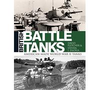British Battle Tanks: American-Made World War II Tanks