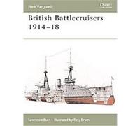 British Battlecruisers 1914-18, New Vanguard Series Lawrence Burr (Auteur)